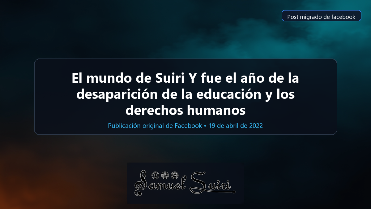 El mundo de Suiri Y fue el año de la desaparición de la educación y los derechos humanos