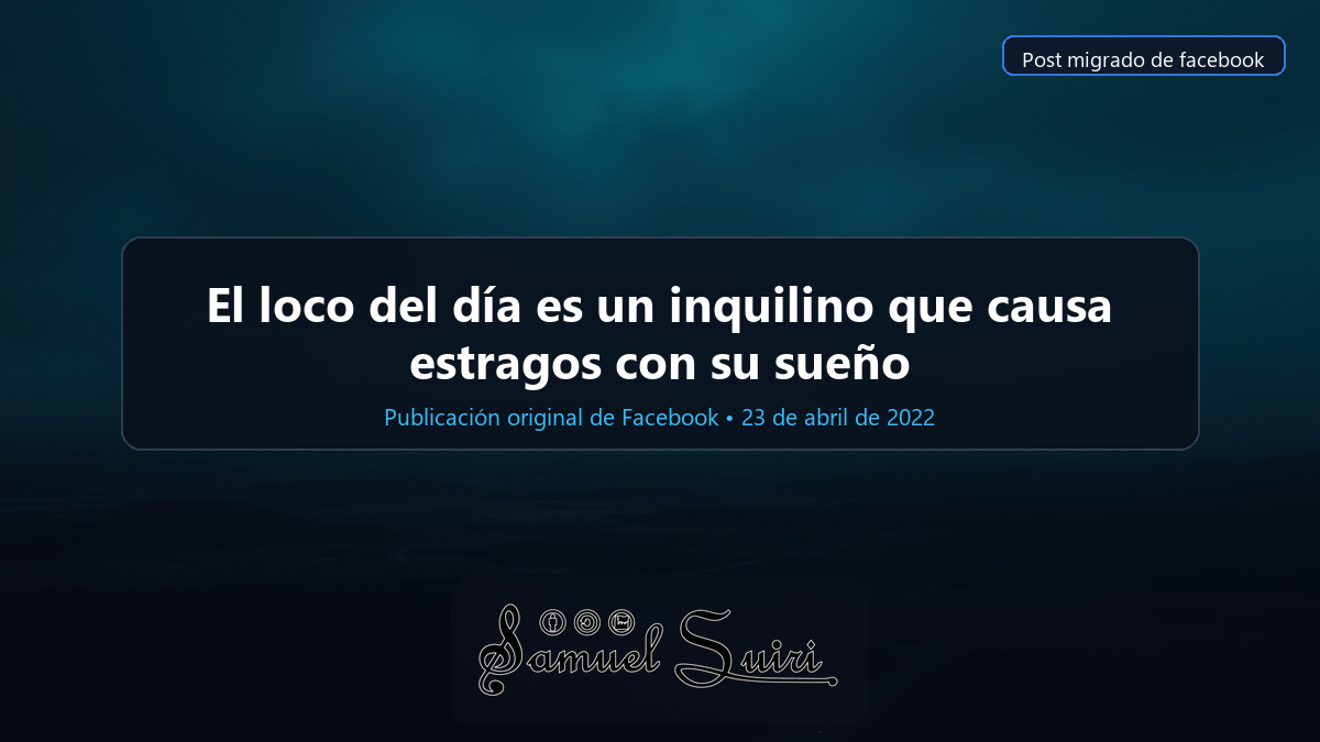 El loco del día es un inquilino que causa estragos con su sueño
