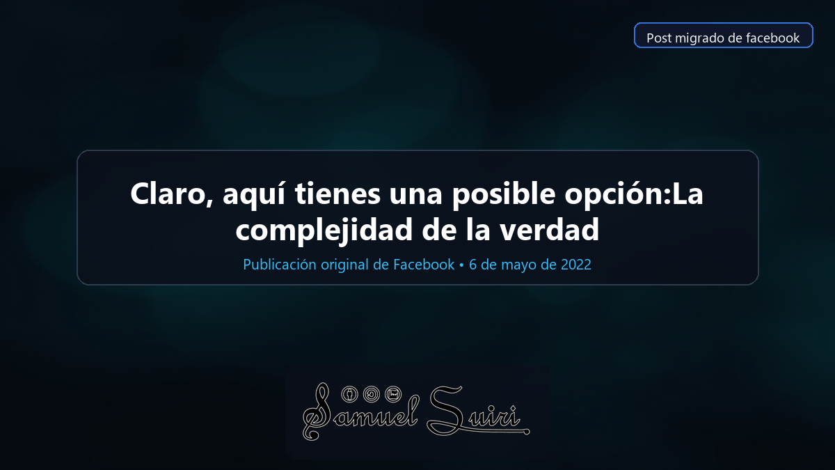 Claro, aquí tienes una posible opción:La complejidad de la verdad