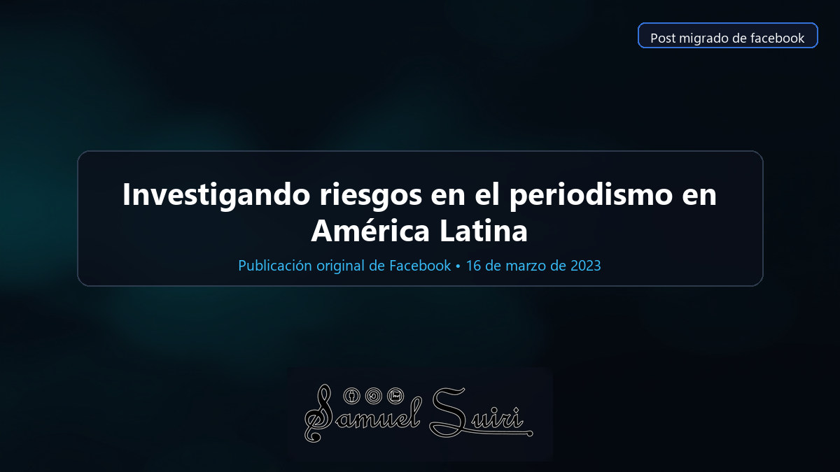 Investigando riesgos en el periodismo en América Latina