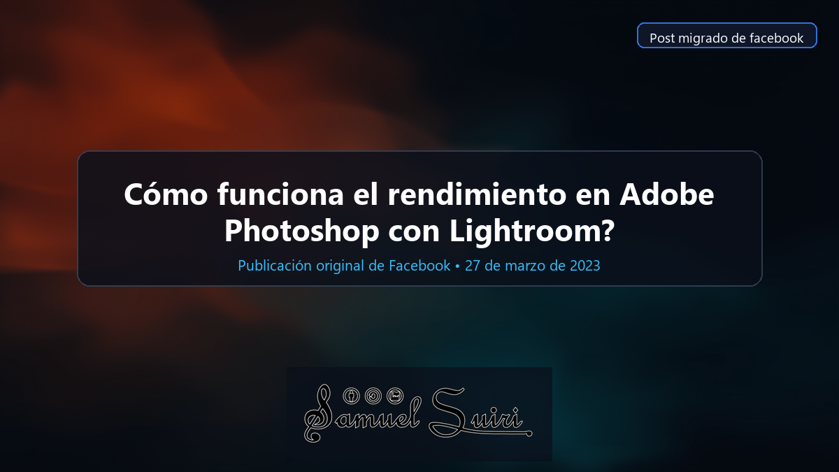 Cómo funciona el rendimiento en Adobe Photoshop con Lightroom?